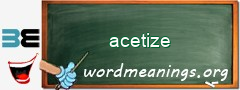 WordMeaning blackboard for acetize